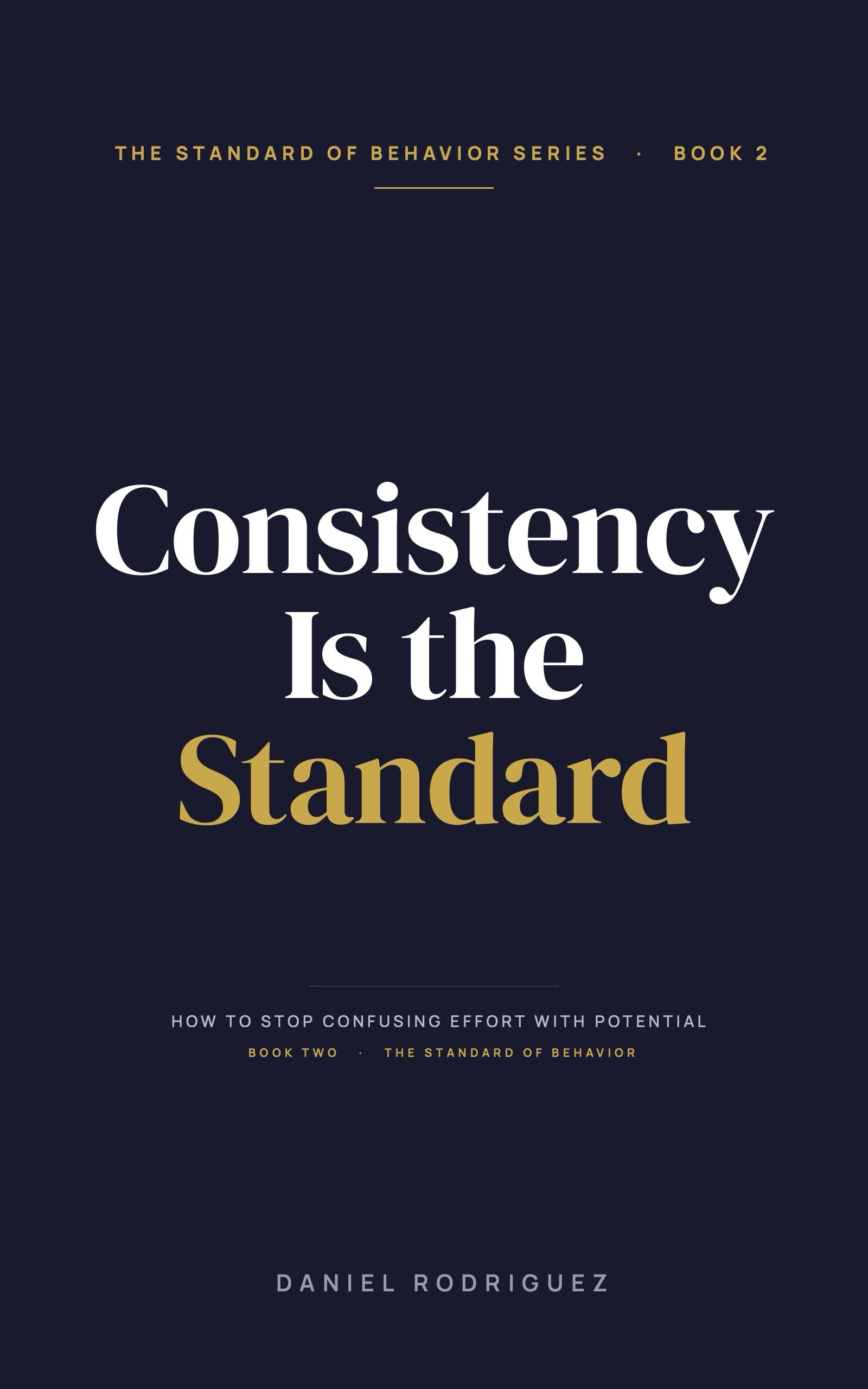 Cover of Consistency Is the Standard by Daniel Rodriguez